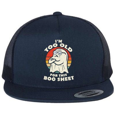 Im Too Old For This Boo Sheet Lazy Halloween Costume Ghost Flat Bill Trucker Hat