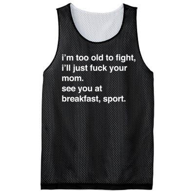 IM Too Old To Fight ILl Just Fuck Your Mom See You Mesh Reversible Basketball Jersey Tank