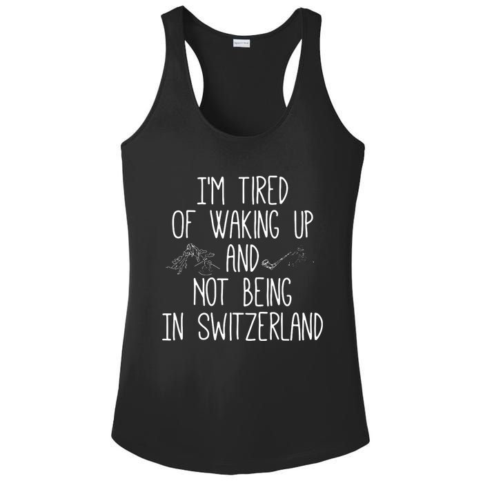 Im Tired Of Waking Up And Not Being In Switzerland Swiss Ladies PosiCharge Competitor Racerback Tank