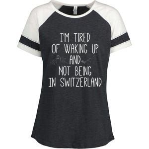 Im Tired Of Waking Up And Not Being In Switzerland Swiss Enza Ladies Jersey Colorblock Tee