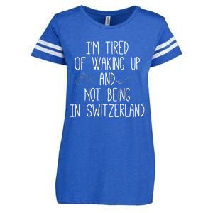 Im Tired Of Waking Up And Not Being In Switzerland Swiss Enza Ladies Jersey Football T-Shirt