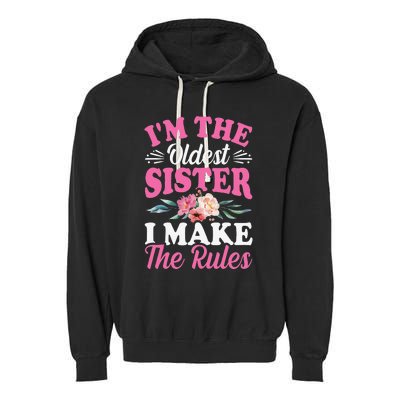 I'm the Oldest Sister I Make the Rules Siblings Sisters Garment-Dyed Fleece Hoodie