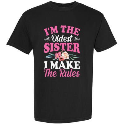 I'm the Oldest Sister I Make the Rules Siblings Sisters Garment-Dyed Heavyweight T-Shirt