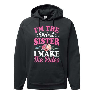 I'm the Oldest Sister I Make the Rules Siblings Sisters Performance Fleece Hoodie