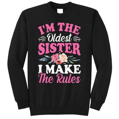 I'm the Oldest Sister I Make the Rules Siblings Sisters Sweatshirt