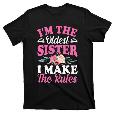 I'm the Oldest Sister I Make the Rules Siblings Sisters T-Shirt