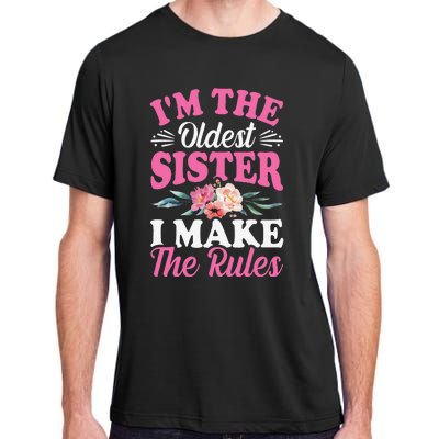 I'm the Oldest Sister I Make the Rules Siblings Sisters Adult ChromaSoft Performance T-Shirt