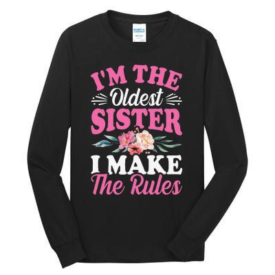 I'm the Oldest Sister I Make the Rules Siblings Sisters Tall Long Sleeve T-Shirt