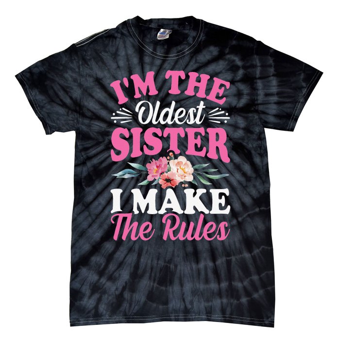 I'm the Oldest Sister I Make the Rules Siblings Sisters Tie-Dye T-Shirt