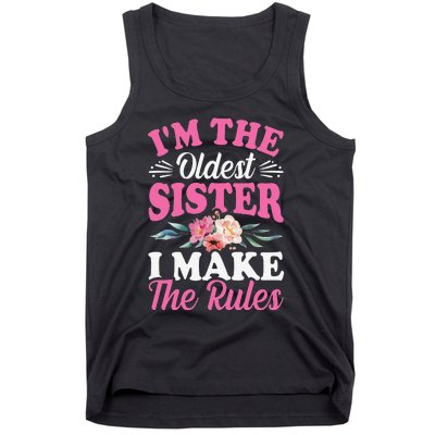 I'm the Oldest Sister I Make the Rules Siblings Sisters Tank Top