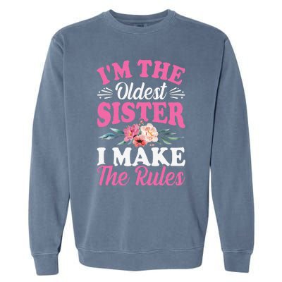 I'm the Oldest Sister I Make the Rules Siblings Sisters Garment-Dyed Sweatshirt