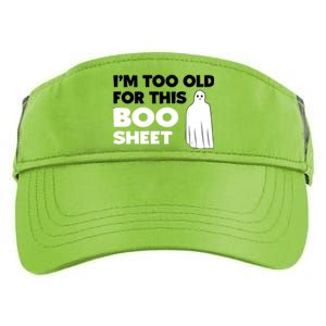 Im Too Old For This Boo Sheet Trick Or Treat Gift Adult Drive Performance Visor