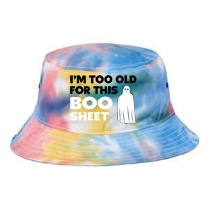 Im Too Old For This Boo Sheet Trick Or Treat Gift Tie Dye Newport Bucket Hat