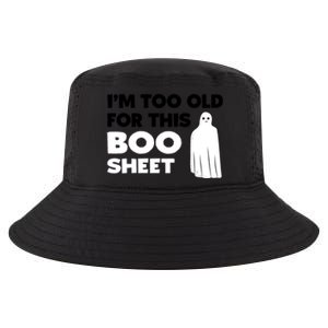 Im Too Old For This Boo Sheet Trick Or Treat Gift Cool Comfort Performance Bucket Hat