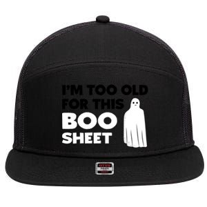 Im Too Old For This Boo Sheet Trick Or Treat Gift 7 Panel Mesh Trucker Snapback Hat