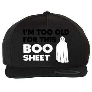 Im Too Old For This Boo Sheet Trick Or Treat Gift Wool Snapback Cap