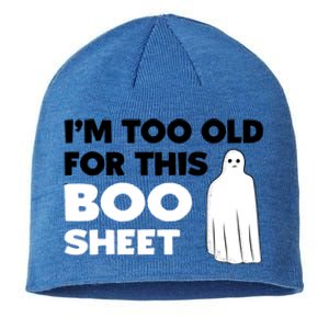 Im Too Old For This Boo Sheet Trick Or Treat Gift Sustainable Beanie