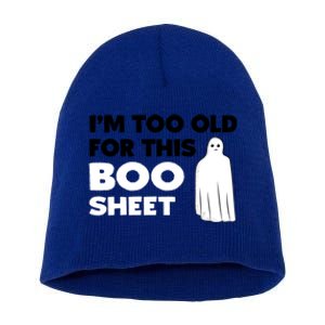 Im Too Old For This Boo Sheet Trick Or Treat Gift Short Acrylic Beanie