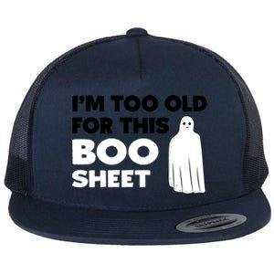 Im Too Old For This Boo Sheet Trick Or Treat Gift Flat Bill Trucker Hat