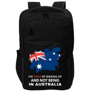 Im Tired Of Waking Up And Not Being In Australia Funny Australian Impact Tech Backpack