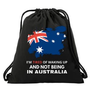 Im Tired Of Waking Up And Not Being In Australia Funny Australian Drawstring Bag