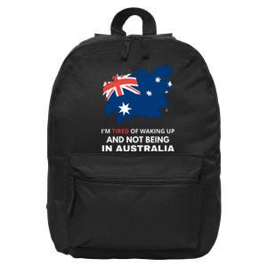 Im Tired Of Waking Up And Not Being In Australia Funny Australian 16 in Basic Backpack