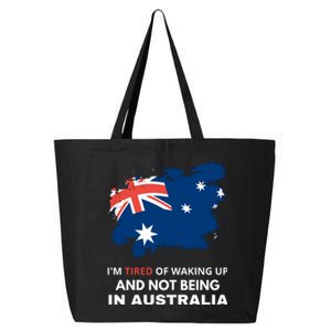 Im Tired Of Waking Up And Not Being In Australia Funny Australian 25L Jumbo Tote