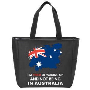 Im Tired Of Waking Up And Not Being In Australia Funny Australian Zip Tote Bag