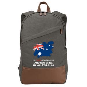 Im Tired Of Waking Up And Not Being In Australia Funny Australian Cotton Canvas Backpack