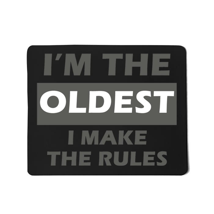 Im The Oldest I Make The Rules Mousepad