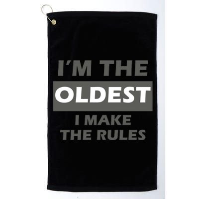 Im The Oldest I Make The Rules Platinum Collection Golf Towel