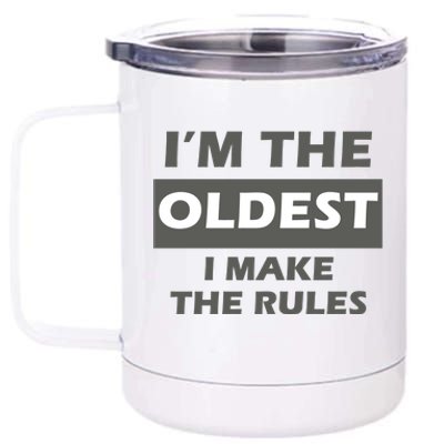 Im The Oldest I Make The Rules 12 oz Stainless Steel Tumbler Cup