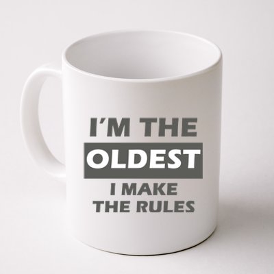 Im The Oldest I Make The Rules Coffee Mug