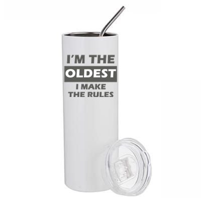 Im The Oldest I Make The Rules Stainless Steel Tumbler