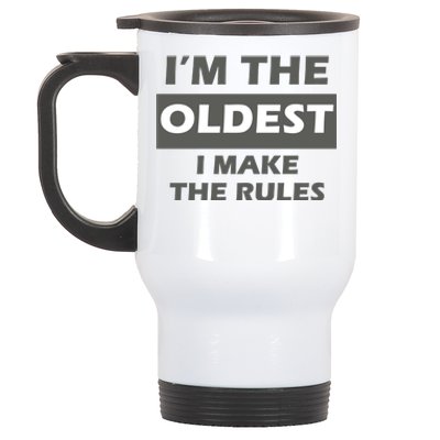 Im The Oldest I Make The Rules Stainless Steel Travel Mug