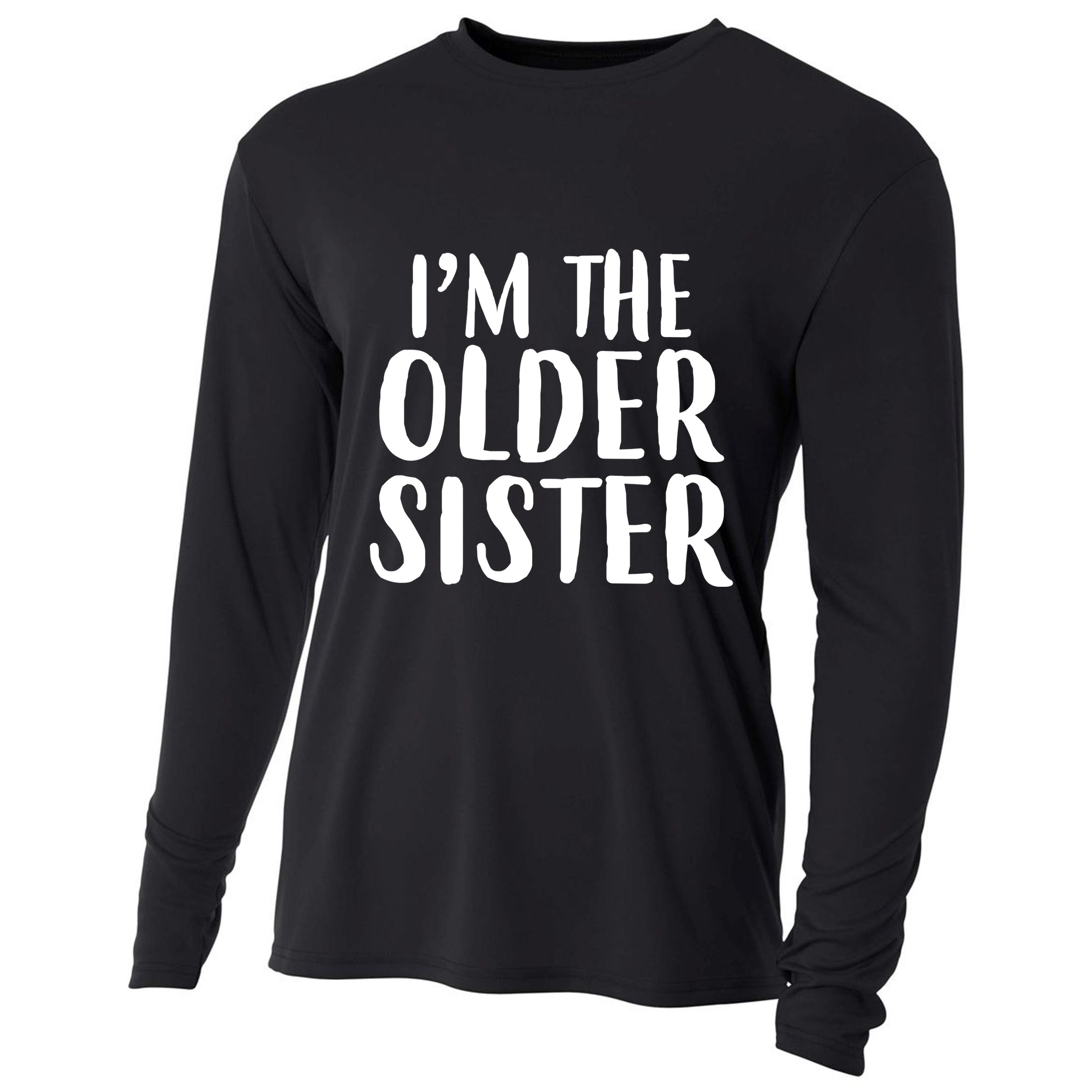 I'm The Older Sister Cooling Performance Long Sleeve Crew