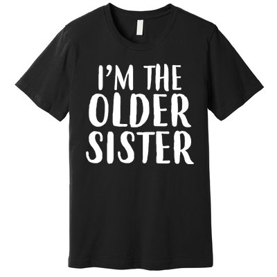 I'm The Older Sister Premium T-Shirt