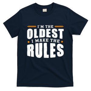 IM The Oldest I Make The Rules Sibling Outfit Quote T-Shirt