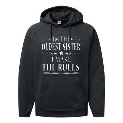 Im The Oldest Sister I Make The Rules Performance Fleece Hoodie