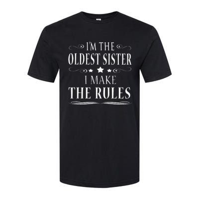 Im The Oldest Sister I Make The Rules Softstyle CVC T-Shirt