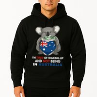 IM Tired Of Waking Up And Not Being In Australia Native Australian Hoodie