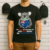 IM Tired Of Waking Up And Not Being In Australia Native Australian T-Shirt