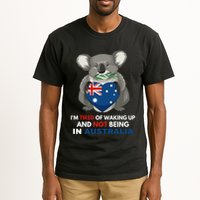 IM Tired Of Waking Up And Not Being In Australia Native Australian Tall T-Shirt
