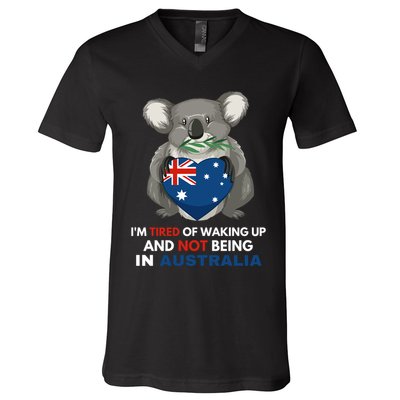IM Tired Of Waking Up And Not Being In Australia Native Australian V-Neck T-Shirt