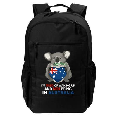 IM Tired Of Waking Up And Not Being In Australia Native Australian Backpack