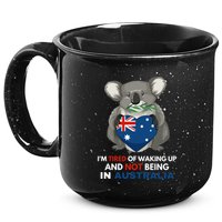 IM Tired Of Waking Up And Not Being In Australia Native Australian 15oz Campfire Ceramic Mug