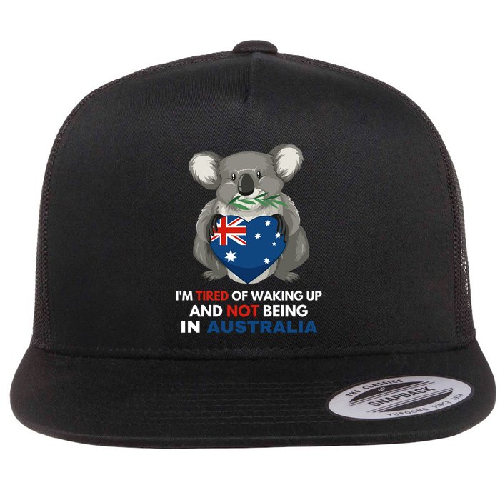 IM Tired Of Waking Up And Not Being In Australia Native Australian Flatbill Hat