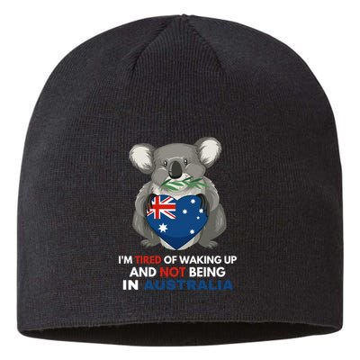 IM Tired Of Waking Up And Not Being In Australia Native Australian Sustainable Beanie