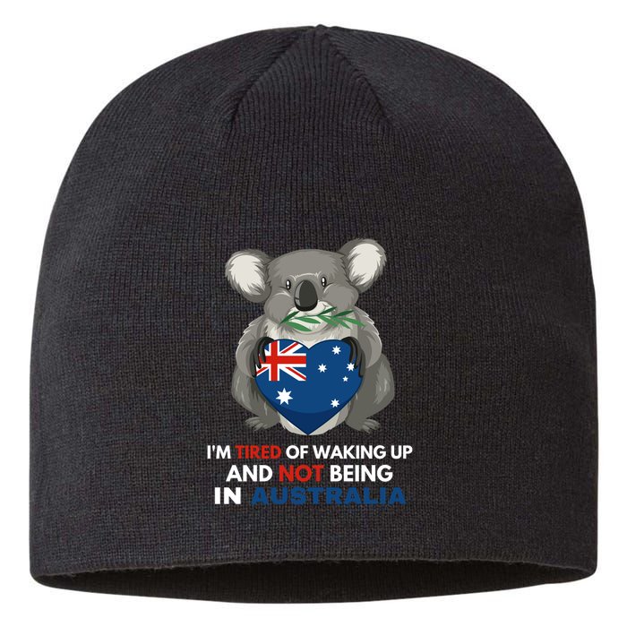 IM Tired Of Waking Up And Not Being In Australia Native Australian Sustainable Beanie