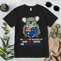 IM Tired Of Waking Up And Not Being In Australia Native Australian Premium T-Shirt